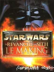 Star wars : la revanche des Sith. Le making of