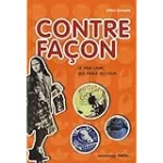 Contrefaçon. Le vrai livre qui parle du faux