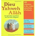 Dieu, Yahweh, Allâh ; les grandes questions sur les trois religions