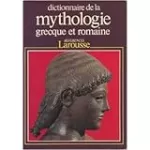 Dictionnaire de la mythlogie grecque et romaine