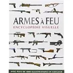 Armes à feu. Encyclopédie visuelle