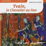 Yvain, le Chevalier au lion. 1176-1181 [texte intégral]