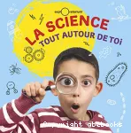 La science tout autour de moi