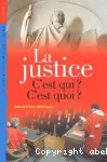 La justice, C'est qui ? C'est quoi ?