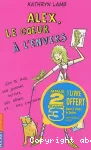 Alex, le coeur à l'envers, ses 15 ans, son journal intime, ses rêves et... ses cauchemars