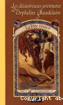 Les désastreuses aventures des orphelins Baudelaire 09 : La fête féroce