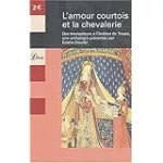 L'amour courtois et la chevalerie : des troubadours à Chrétien de Troyes