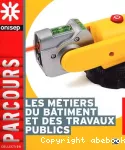 Les métiers du bâtiment et des travaux publiques