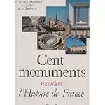 Cent monuments racontent l'histoire de France