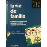 La vie de famille. Pour enfin comprendre ce que les parents cherchent à nous dire