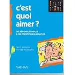 C'est quoi aimer ? Des réponses simples à des questions pas simples