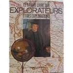 Le grand livre des explorateurs et des explorations