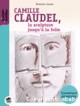 Camille Claudel, la sculpture jusqu'à la folie