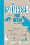 Sciences pas bêtes pour les 7 à 107 ans