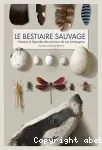 Le bestiaire sauvage : histoire et légendes des animaux de nos campagnes