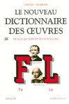 Le nouveau dictionnaire des oeuvres de tous les temps et de tous les pays. Tome 3. Fa-Le