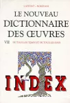 Le nouveau dictionnaire des oeuvres de tous les temps et de tous les pays. Tome 7. Index