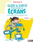 Guide de survie pour accros aux écrans : ... ou comment garder ton ordi ET tes parents