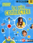 Comprendre comment ça marche... : La vie connectée