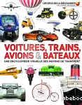 Voitures, trains, avions et bateaux : une encyclopédie visuelle des moyens de transport