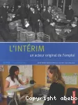 L'intérim, un acteur original de l'emploi