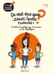 Ca veut dire quoi liberté, égalité, fraternité ? : et toutes les questions que tu te poses sur la République !