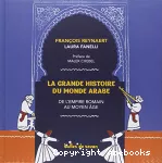 La grande histoire du monde arabe de l'Empire romain au Moyen Âge