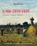 L'Ain 1910-1925 : travailler, soutenir, espérer
