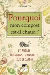 Pourquoi mon compost est-il chaud ? et autres questions essentielles sur le jardin