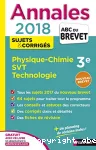 Annales 2018 : Physique chimie, SVT, technologie 3e