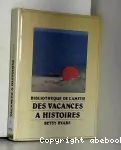 Des vacances à histoires