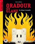 Oradour-sur-Glane. Un village si tranquille