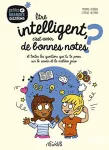 Etre intelligent, c'est avoir de bonnes notes ? Et toutes les questions que tu te poses sur le savoir et la matière grise