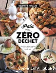 Pain zéro déchet