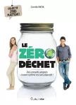 Le zéro déchet - Des conseils adaptés à votre rythme et à vos objectifs !