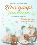 Zéro gaspi Zéro déchets : conseils et recettes