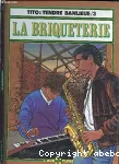 Tito : La briqueterie