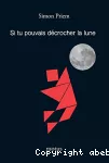 Si tu pouvais décrocher la lune