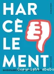 Harcèlement : inventaire pour ne plus se taire