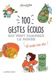 100 gestes écolos qui vont changer le monde et aussi ma vie !