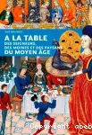 A la table des seigneurs, des moines et des paysans du Moyen Âge