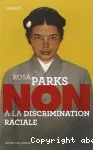 Rosa Parks : " Non à la discrimination raciale"