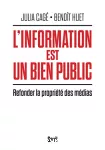 L'information est un bien public - Refonder la propriété des médias