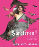 Sorcières ! Une histoire des sorcières à travers l'art