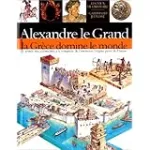 Alexandre le Grand : la Grèce domine le monde