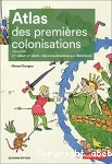 Atlas des premières colonisations - XVe-début XIXe siècle : des conquistadores aux libérateurs