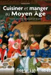 Cuisiner et manger au Moyen Âge