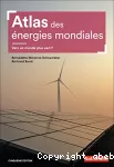 Atlas des énergies mondiales - Vers un monde plus vert ?