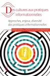 Des cultures aux pratiques informationnelles - Approches, enjeux, diversité des pratiques informationnelles