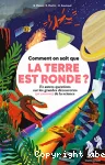 Comment on sait que la Terre est ronde ? Et autres questions sur les grandes découvertes (et erreurs) de la science